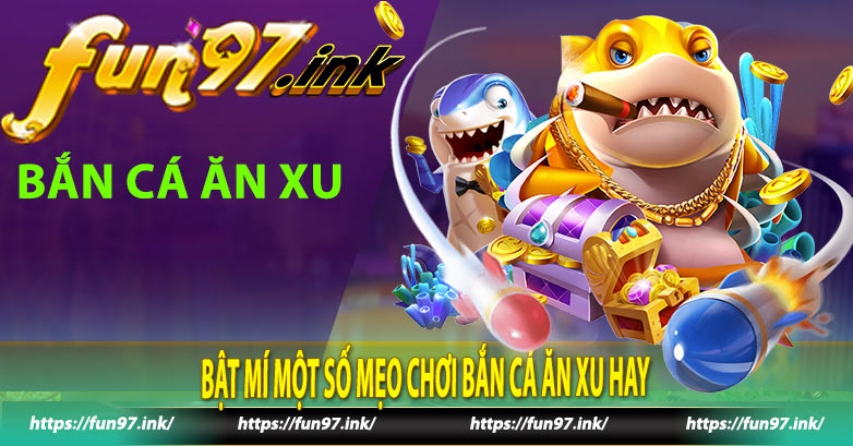 Bật mí một số mẹo chơi bắn cá ăn xu hay