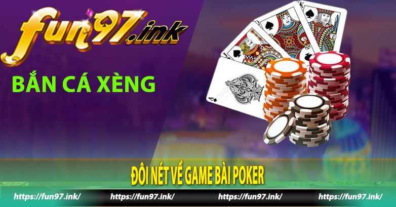 Đôi nét về game bài Poker