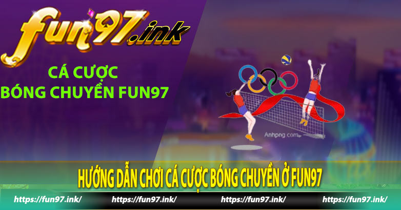 Hướng dẫn chơi cá cược bóng chuyền ở Fun97