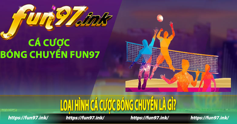 Loại hình cá cược bóng chuyền là gì?