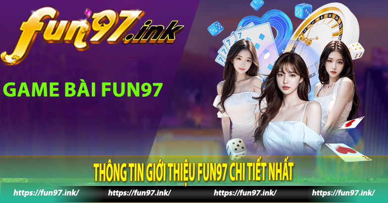 Thông tin giới thiệu Fun97 chi tiết nhất