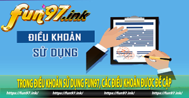 Trong điều khoản sử dụng Fun97, các điều khoản được đề cập