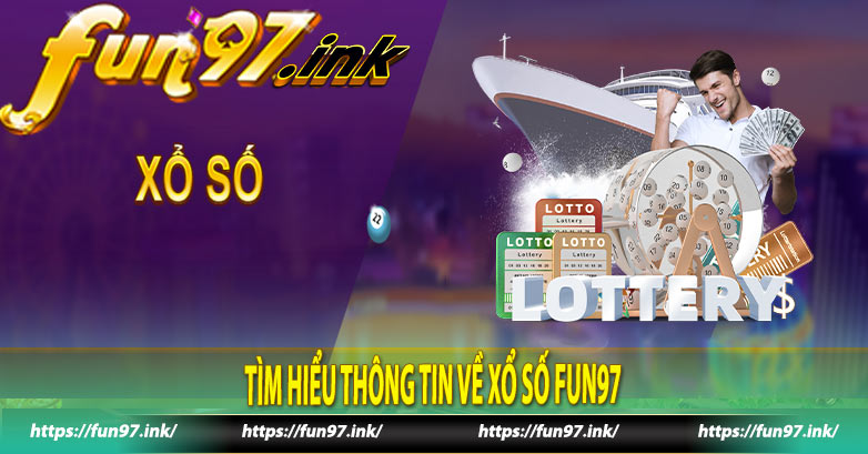 Tìm hiểu thông tin về xổ số Fun97