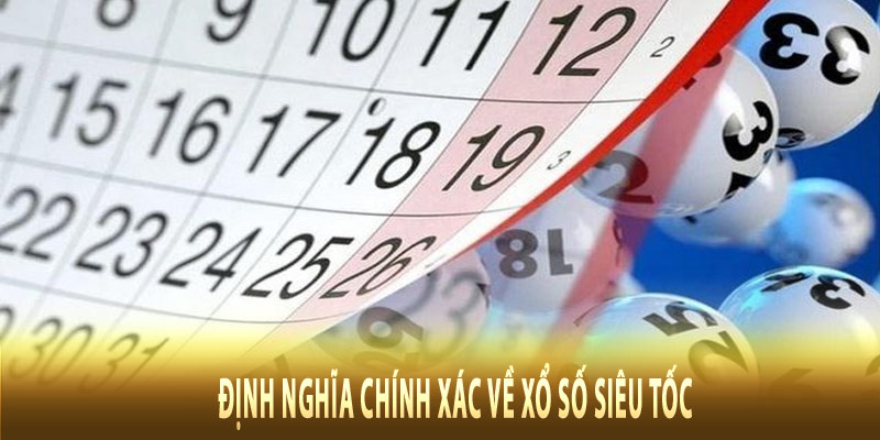 Định nghĩa chính xác về xổ số siêu tốc