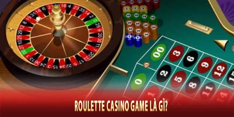 Roulette Casino Game là gì?